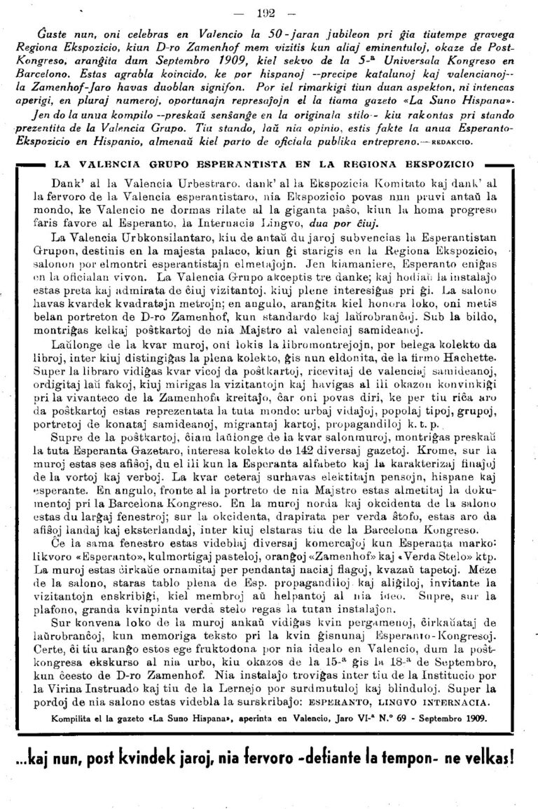 «El Grup Esperantista Valencià en l'Exposició Regional»: la crònica de La Suno Hispana (any VI, núm. 69, setembre de 1909) que descriu l'estand, reproduïda en el Boletín núm. 115 de maig-juny de 1959 amb el títol «…i ara, cinquanta anys després, el nostre fervor —desafiant el temps— no es marceix!».