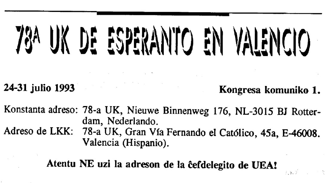 Primer comunicat del congrés al Boletín de la Federació: «78ᵃ UK de Esperanto en Valencio, 24-31 julio 1993». L'adreça del comité organitzador és la seu del grup, Gran Via de Ferran el Catòlic, 45a.