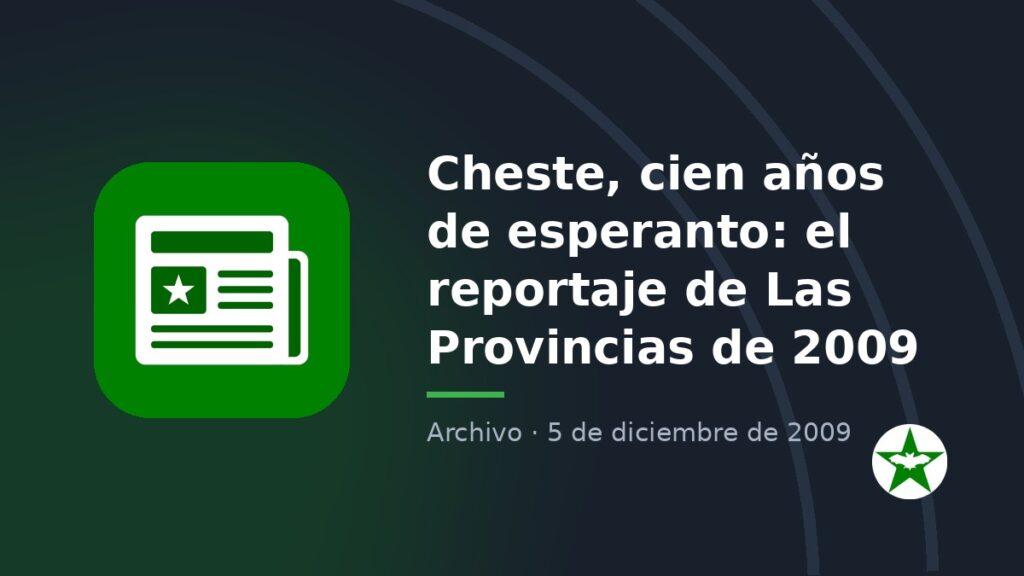Cheste, cien años de esperanto: el reportaje de Las Provincias de 2009