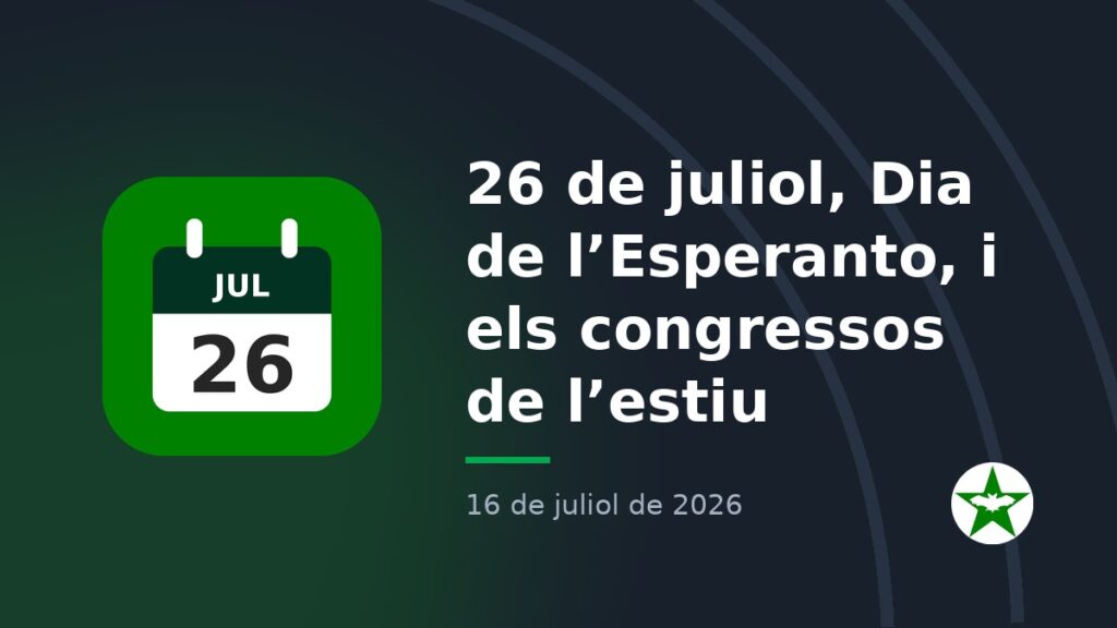 26 de juliol, Dia de l’Esperanto, i els congressos de l’estiu