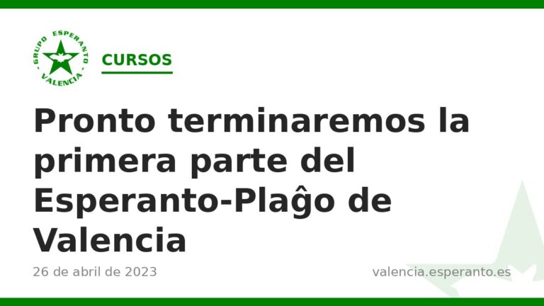 Pronto terminaremos la primera parte del Esperanto-Plaĝo de Valencia