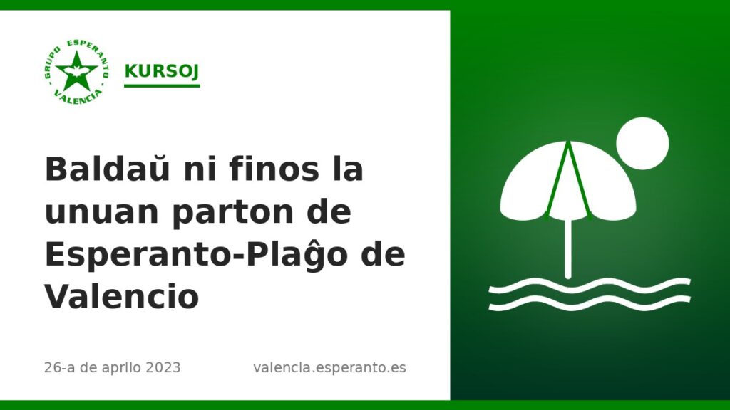 Baldaŭ ni finos la unuan parton de Esperanto-Plaĝo de Valencio