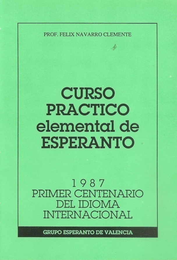 Curso práctico elemental de Esperanto, publicat pel Grup Esperanto de València en 1987, «primer centenari de l'idioma internacional».