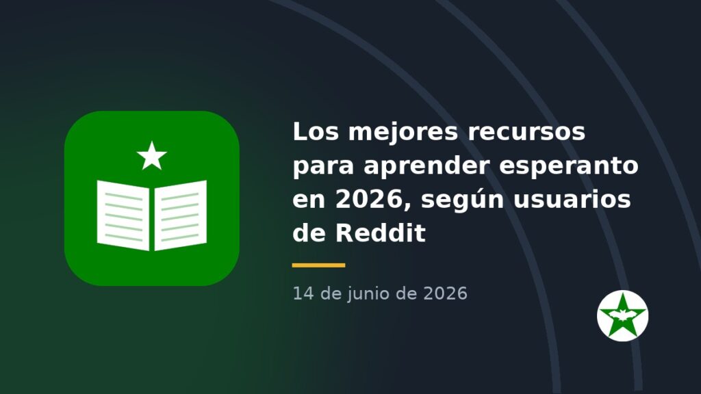 Los mejores recursos para aprender esperanto en 2026, según usuarios de Reddit