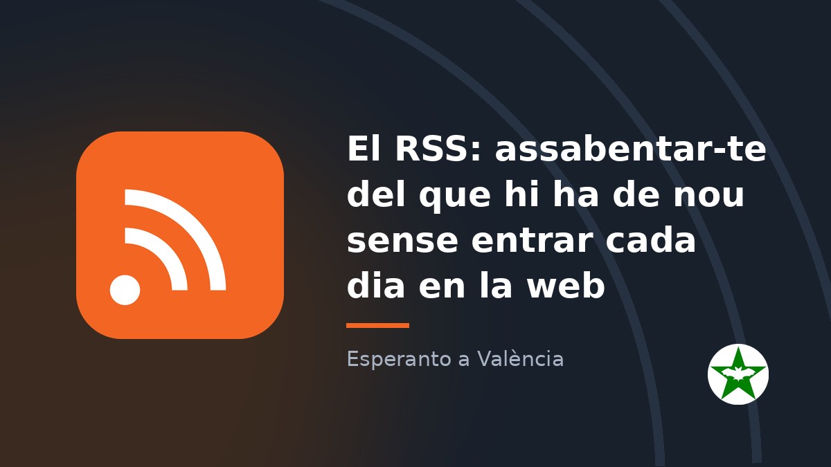 El RSS: assabentar-te del que hi ha de nou sense entrar cada dia en la web