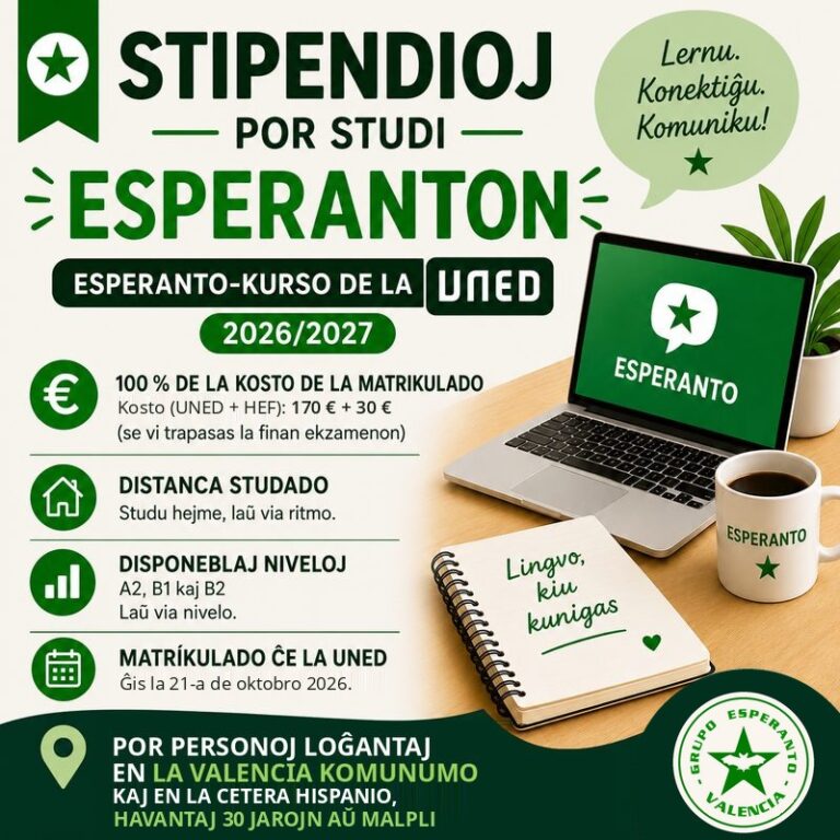 Afiŝo «Stipendioj por studi Esperanton»: Esperanto-kurso de UNED 2026/2027, kosto ĉe UNED + HEF 170 € + 30 €, niveloj A2, B1 kaj B2, por personoj loĝantaj en la Valencia Komunumo kaj en la cetera Hispanio havantaj 30 jarojn aŭ malpli, matrikulado ĝis la 21-a de oktobro 2026